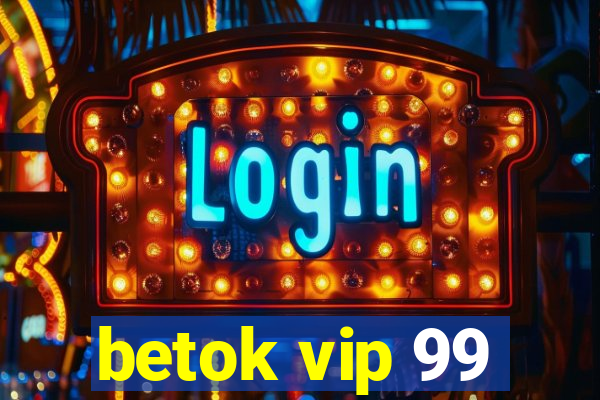 betok vip 99